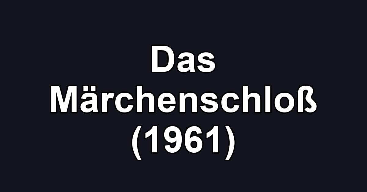 Das Märchenschloß (1961)