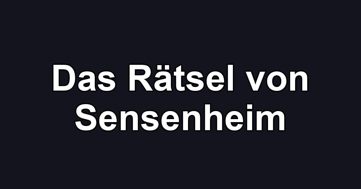 Das Rätsel von Sensenheim