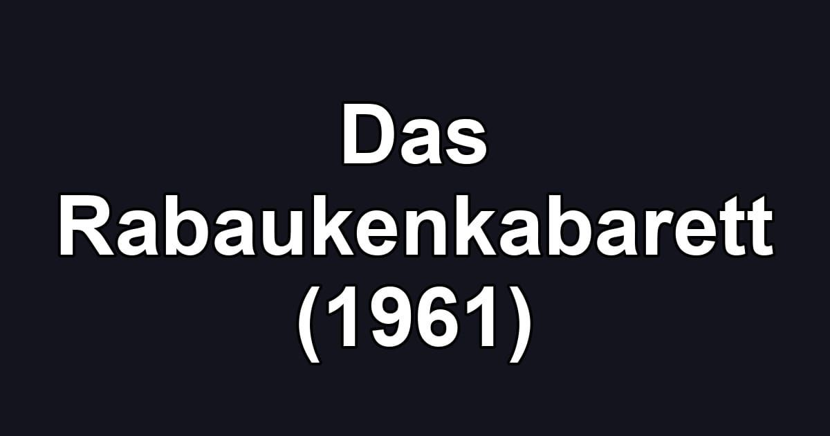 Das Rabaukenkabarett (1961)