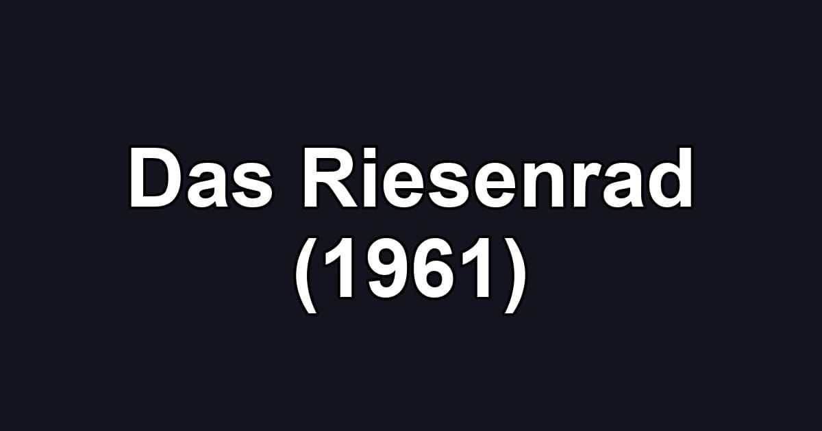 Das Riesenrad (1961)