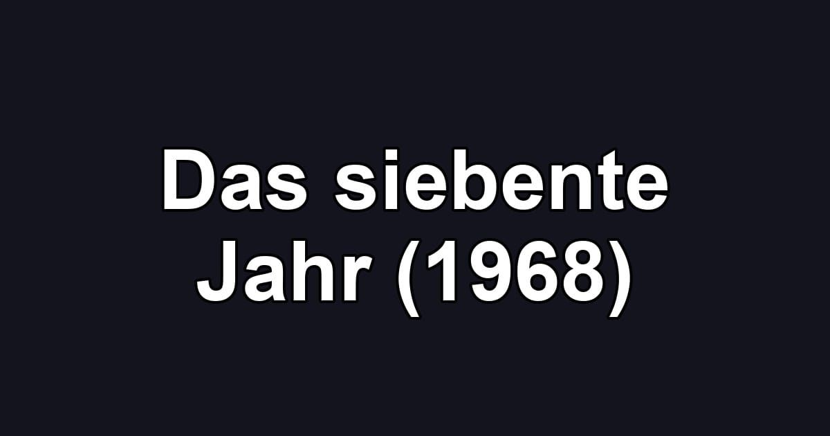 Das siebente Jahr (1968)
