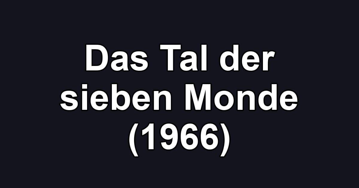 Das Tal der sieben Monde (1966)
