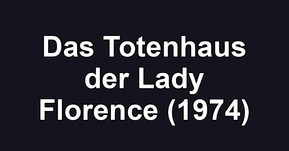 Das Totenhaus der Lady Florence (1974)