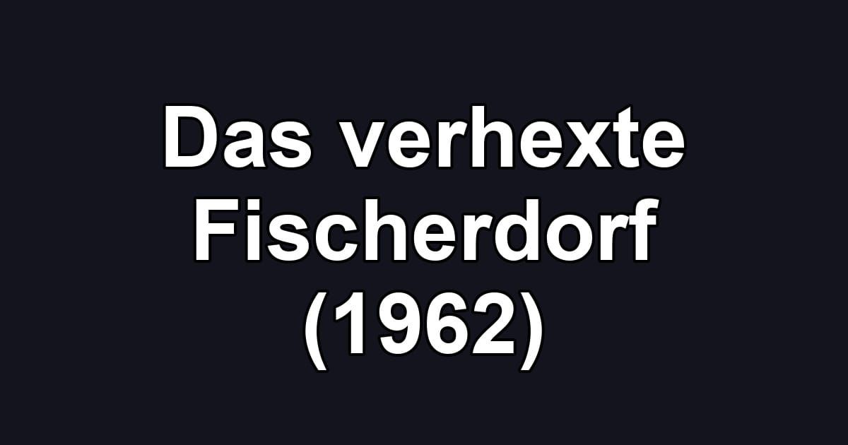 Das verhexte Fischerdorf (1962)