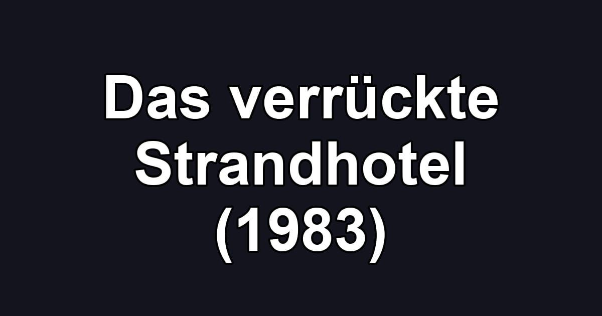 Das verrückte Strandhotel (1983)