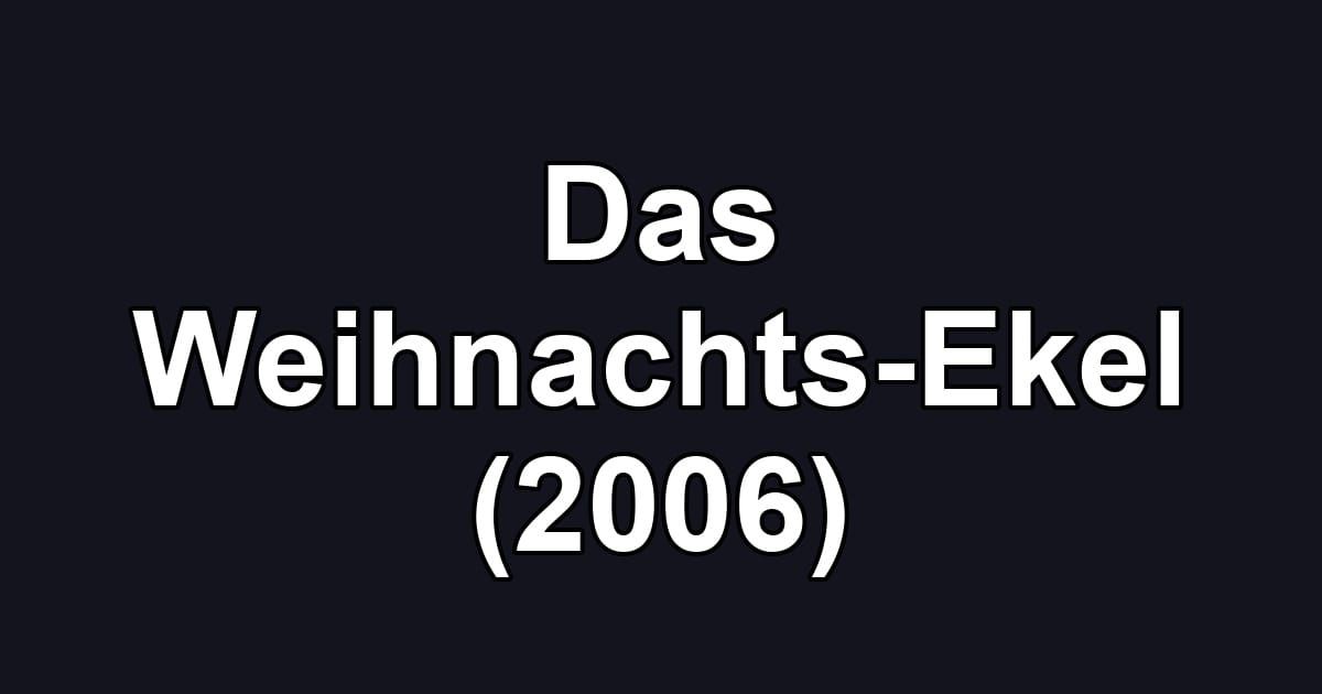 Das Weihnachts-Ekel (2006)