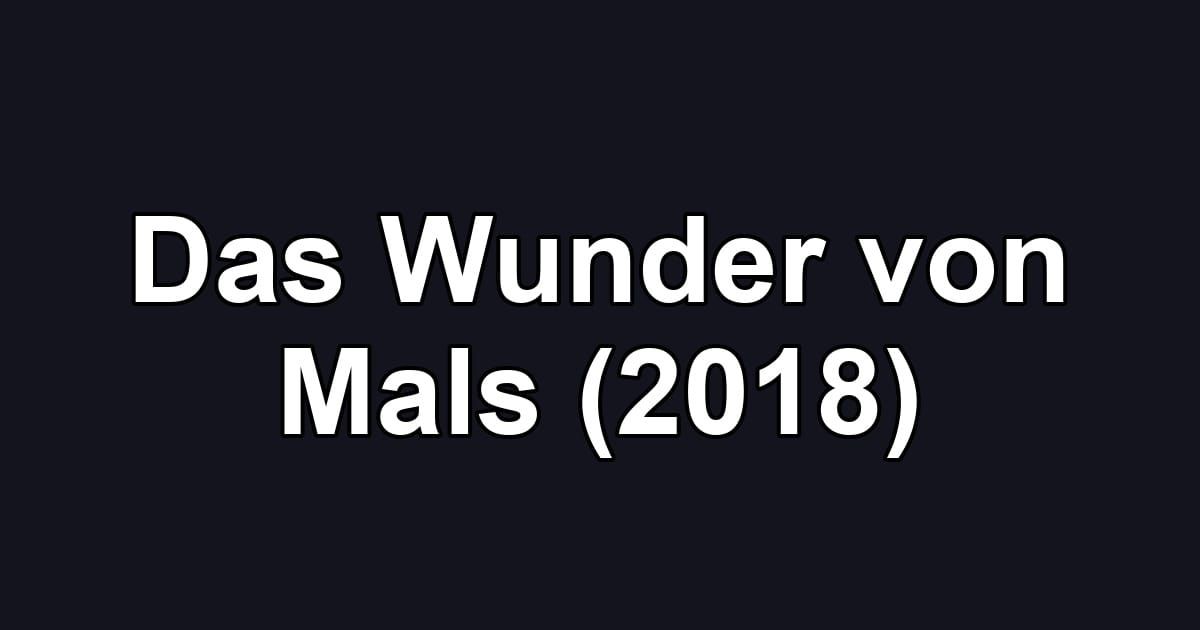Das Wunder von Mals (2018)