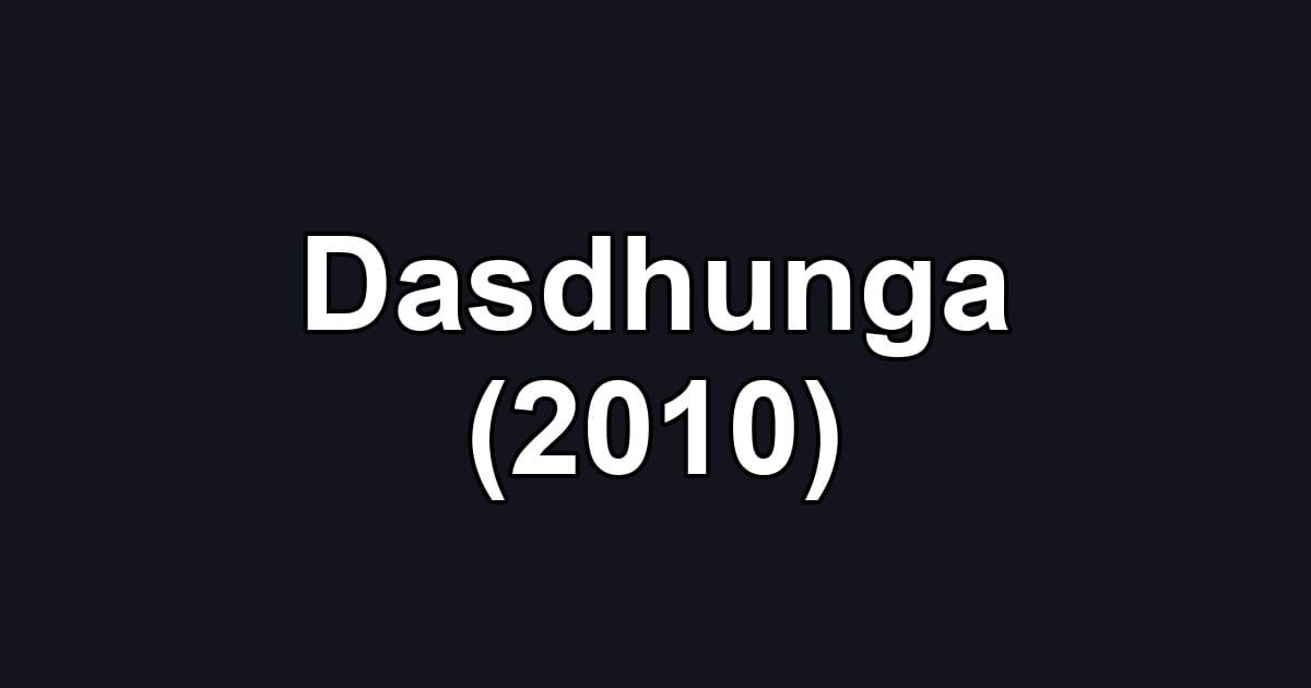 Dasdhunga (2010)