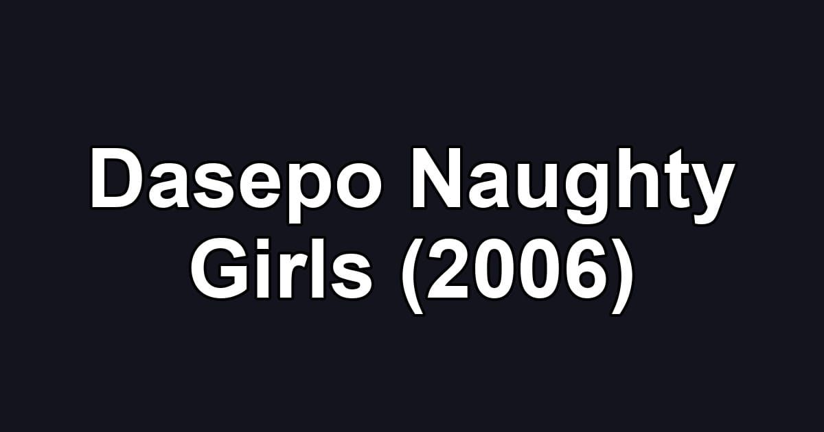 Dasepo Naughty Girls (2006)