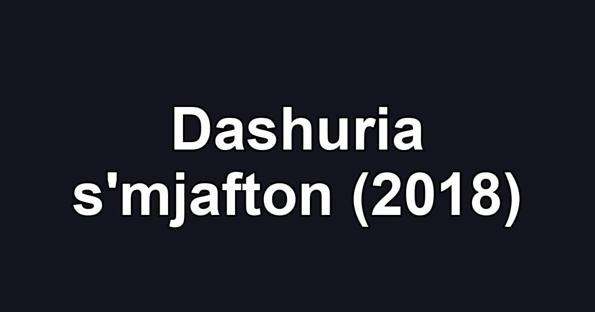 Dashuria s'mjafton (2018)
