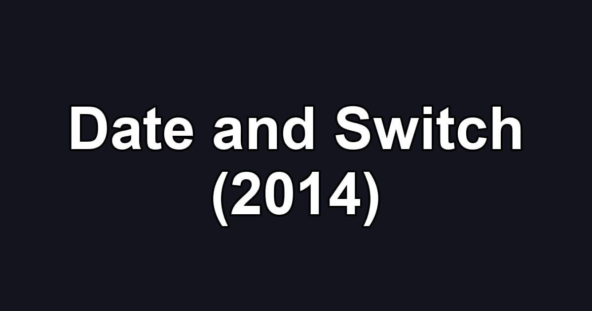 Date and Switch (2014)
