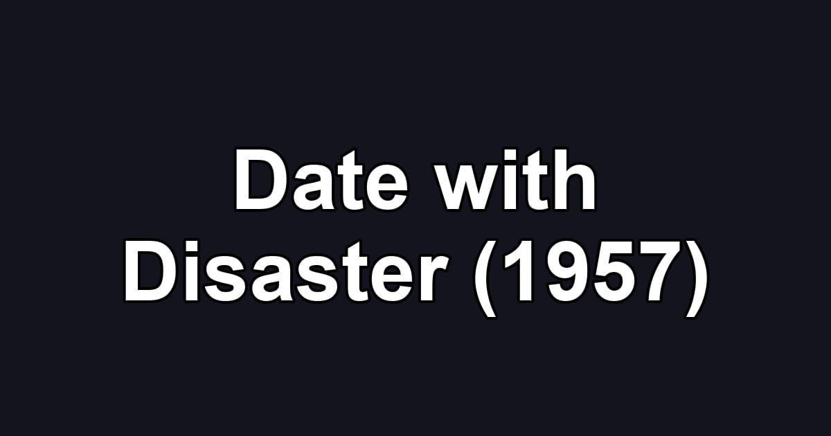 Date with Disaster (1957)