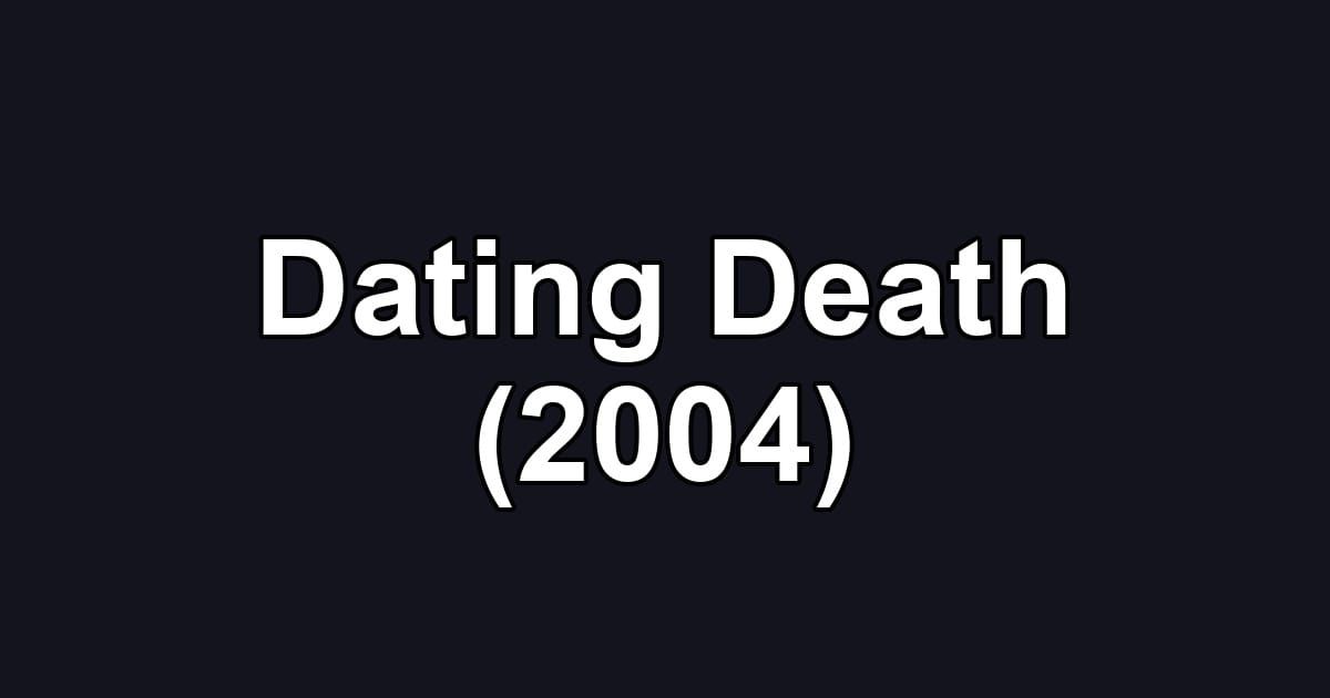 Dating Death (2004)