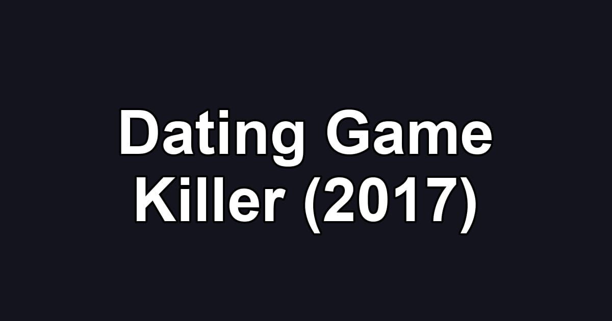 Dating Game Killer (2017)