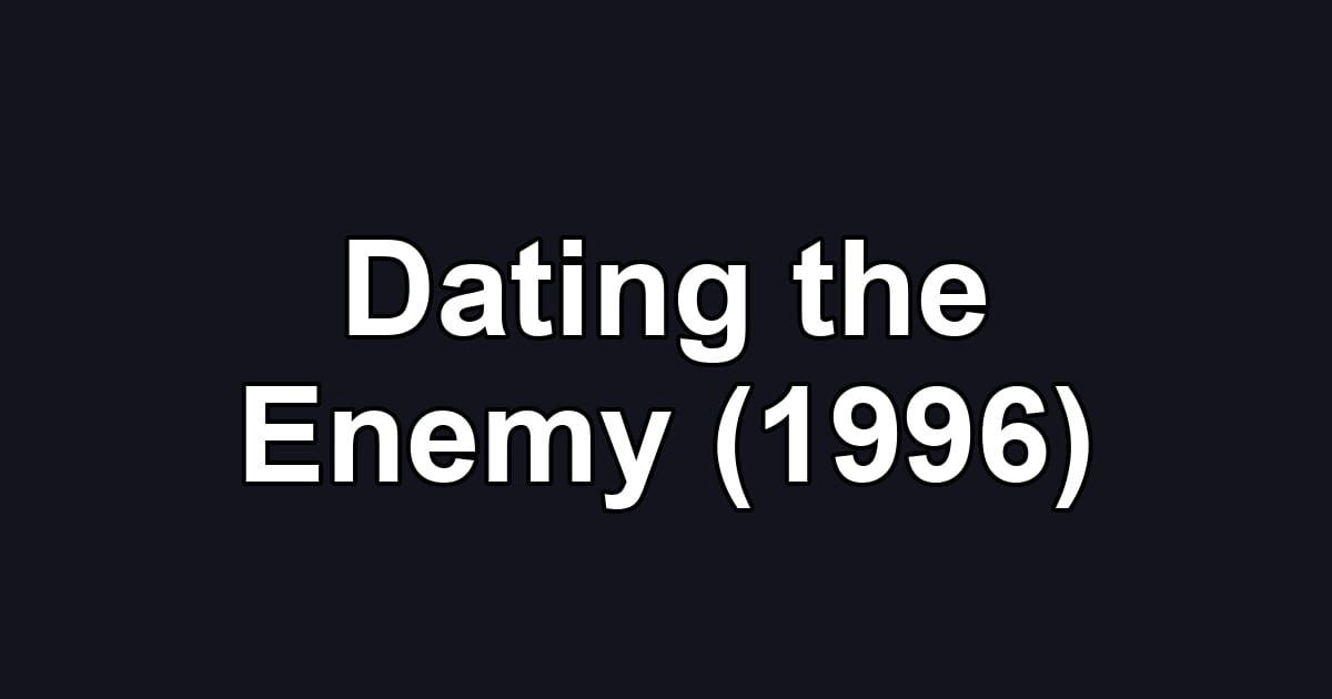 Dating the Enemy (1996)
