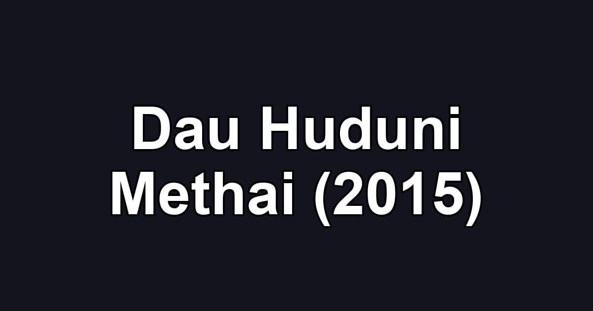 Dau Huduni Methai (2015)