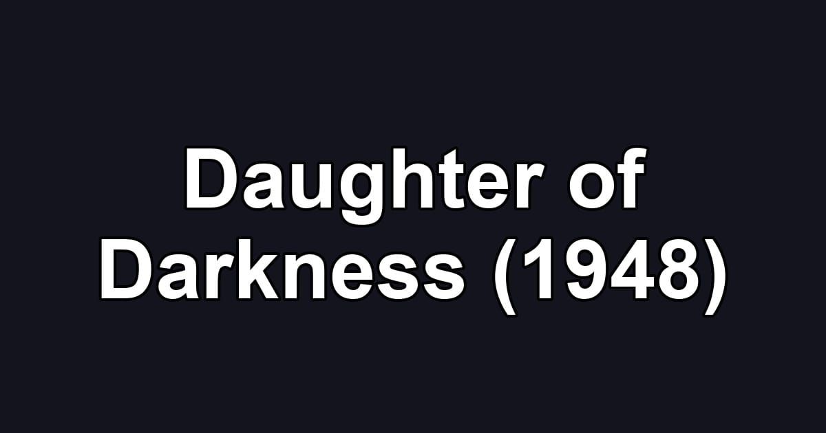 Daughter of Darkness (1948)