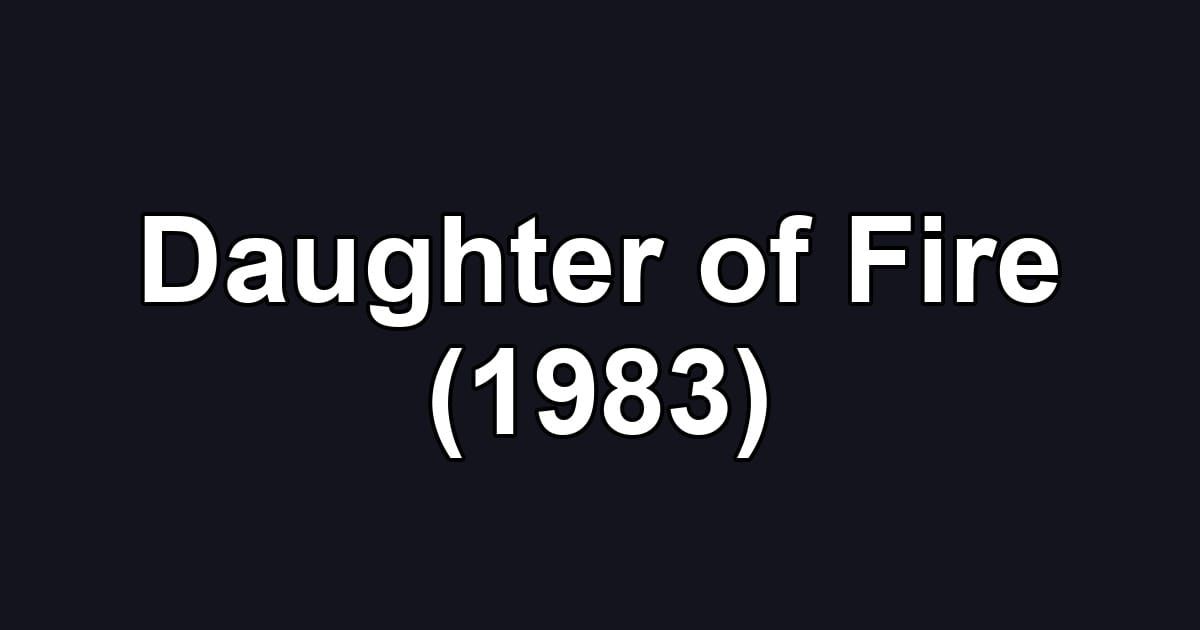 Daughter of Fire (1983)