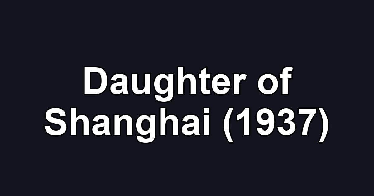 Daughter of Shanghai (1937)