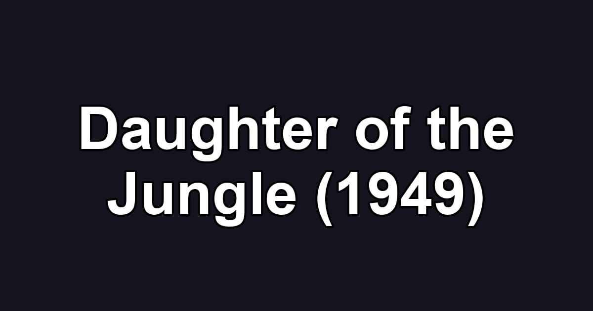 Daughter of the Jungle (1949)