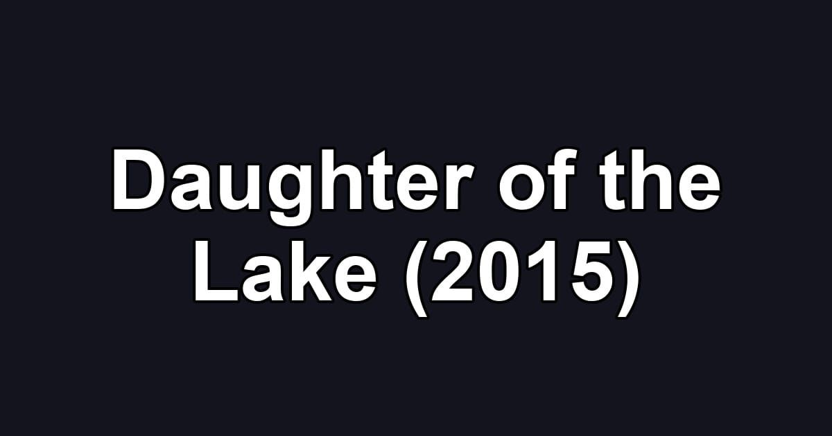 Daughter of the Lake (2015)