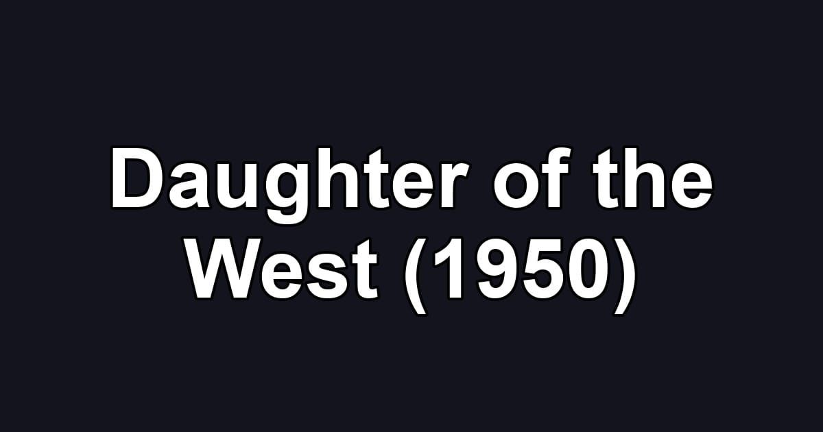 Daughter of the West (1950)