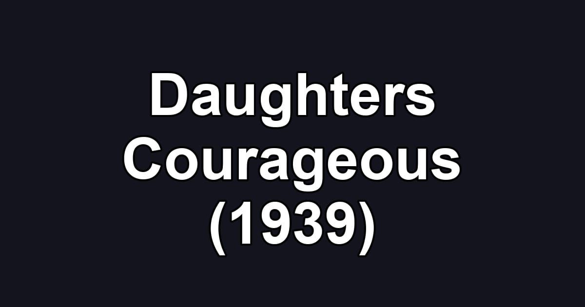 Daughters Courageous (1939)