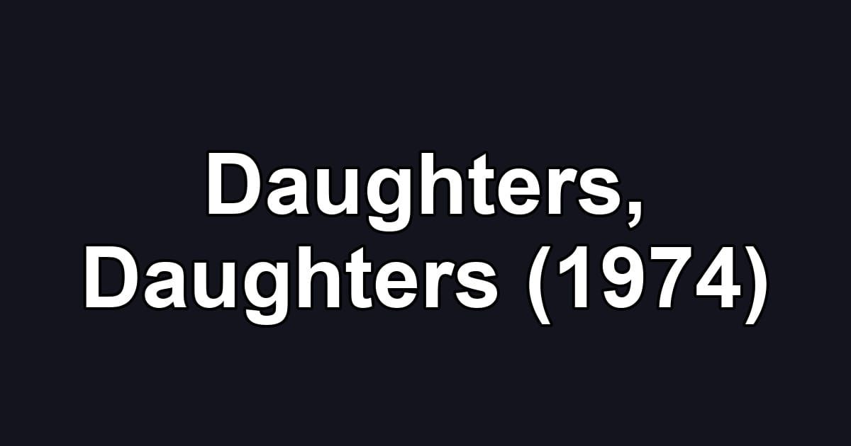 Daughters, Daughters (1974)