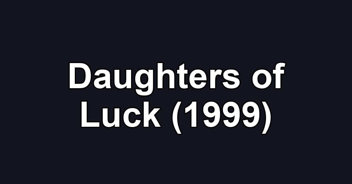 Daughters of Luck (1999)