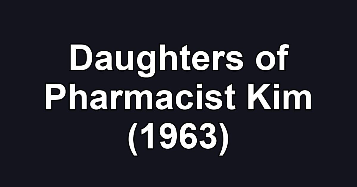 Daughters of Pharmacist Kim (1963)
