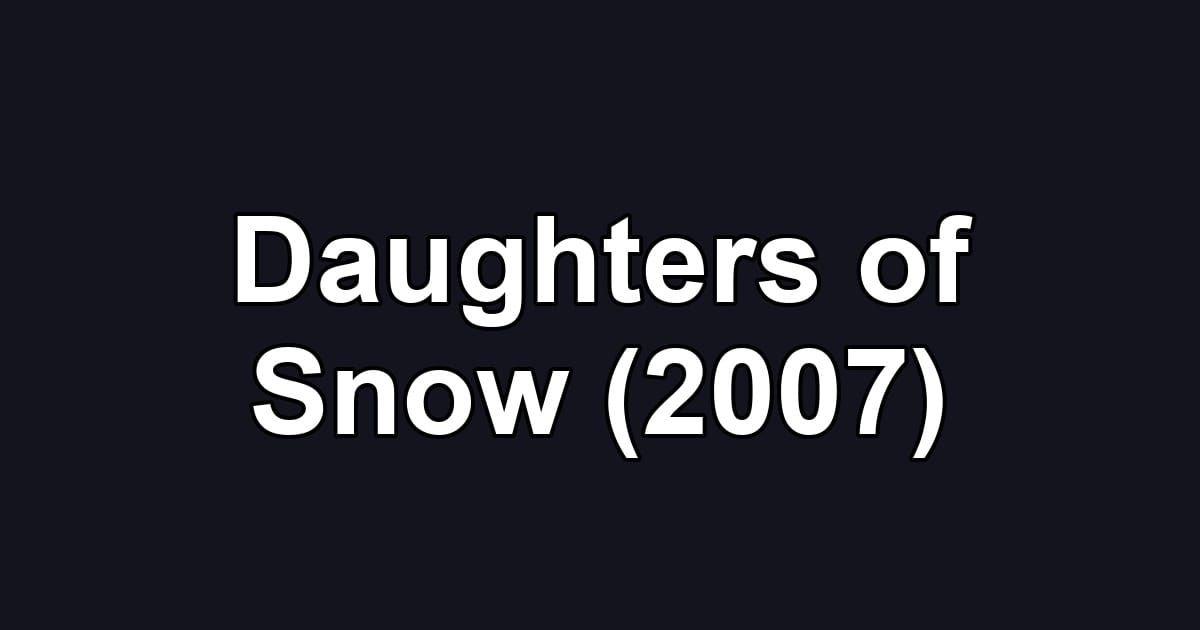 Daughters of Snow (2007)