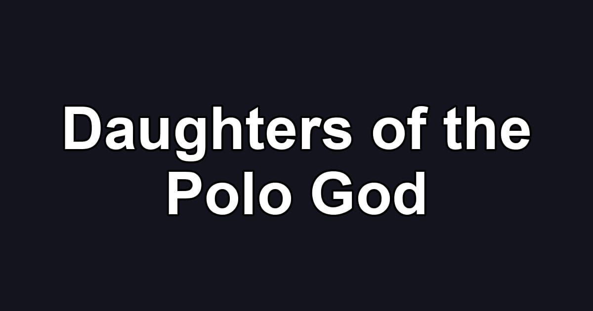 Daughters of the Polo God