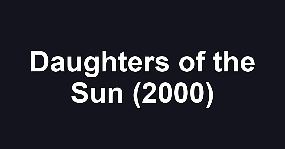 Daughters of the Sun (2000)