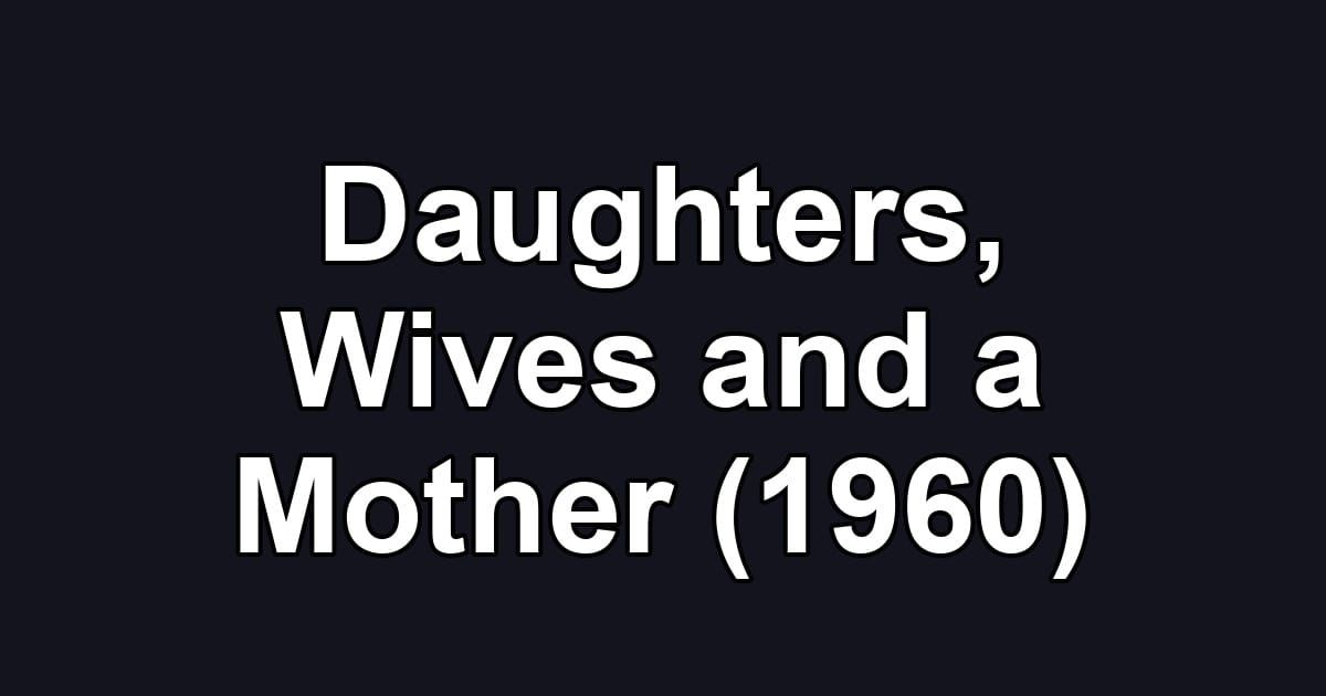 Daughters, Wives and a Mother (1960)