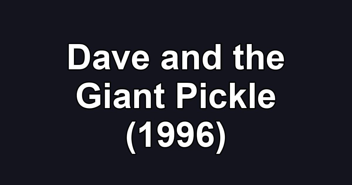 Dave and the Giant Pickle (1996)
