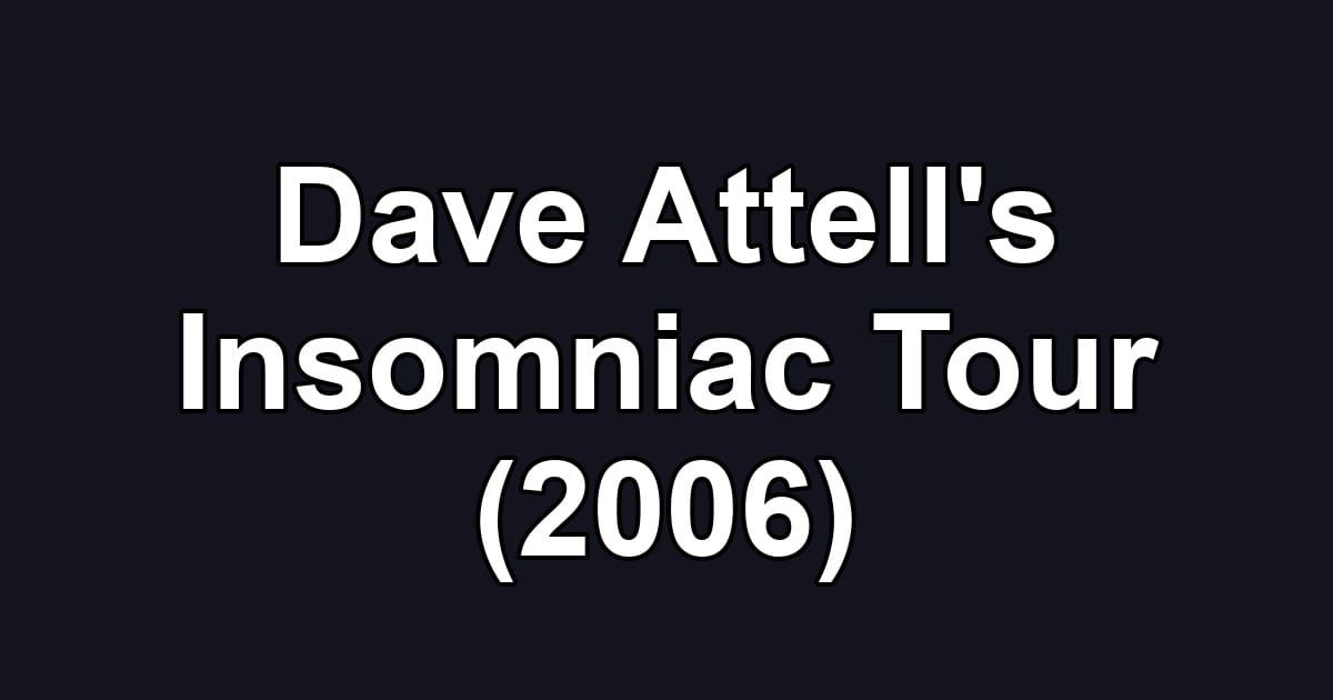 Dave Attell's Insomniac Tour (2006)