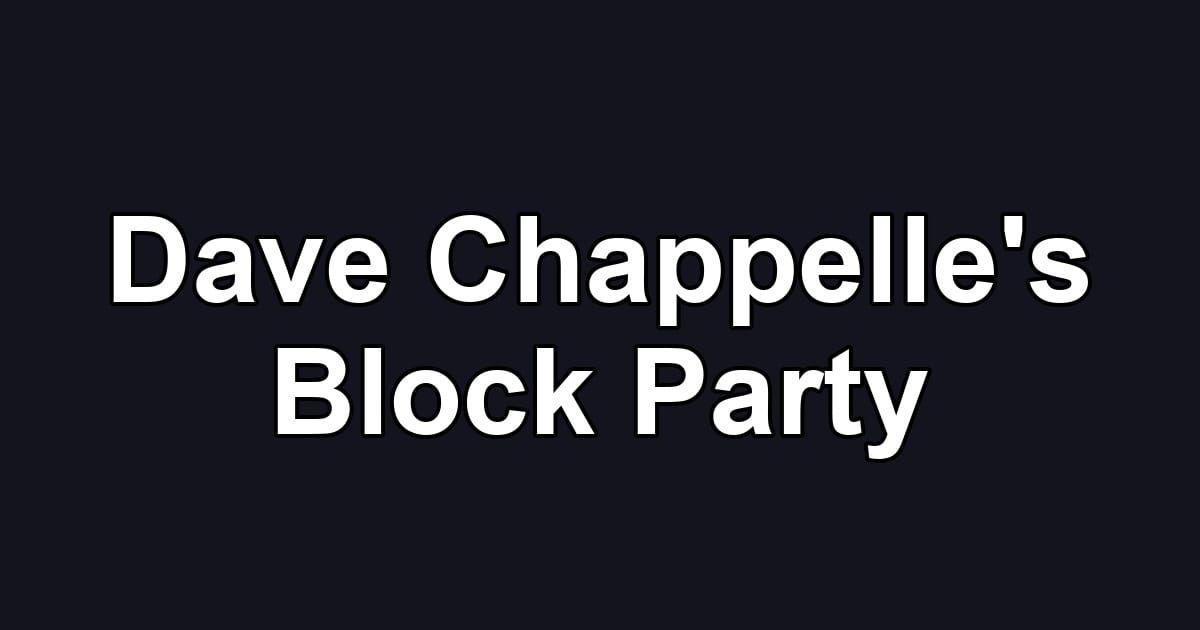 Dave Chappelle's Block Party