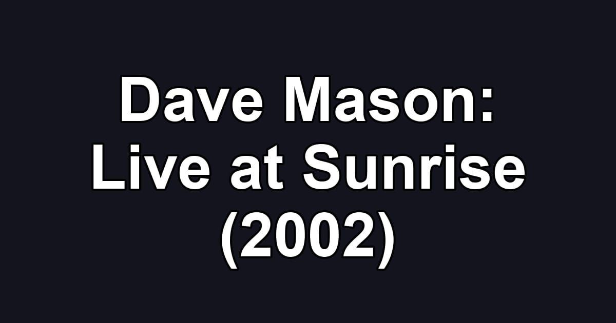 Dave Mason: Live at Sunrise (2002)