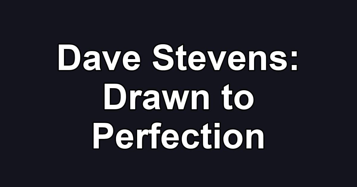 Dave Stevens: Drawn to Perfection