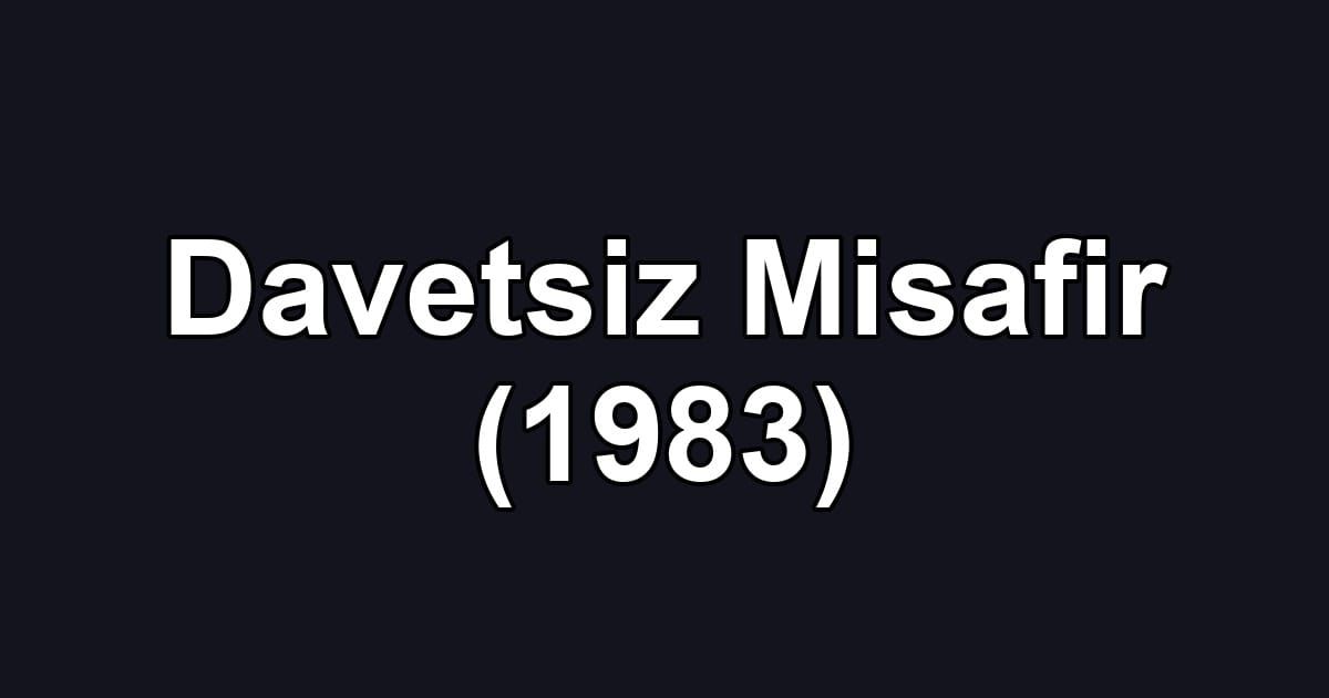 Davetsiz Misafir (1983)