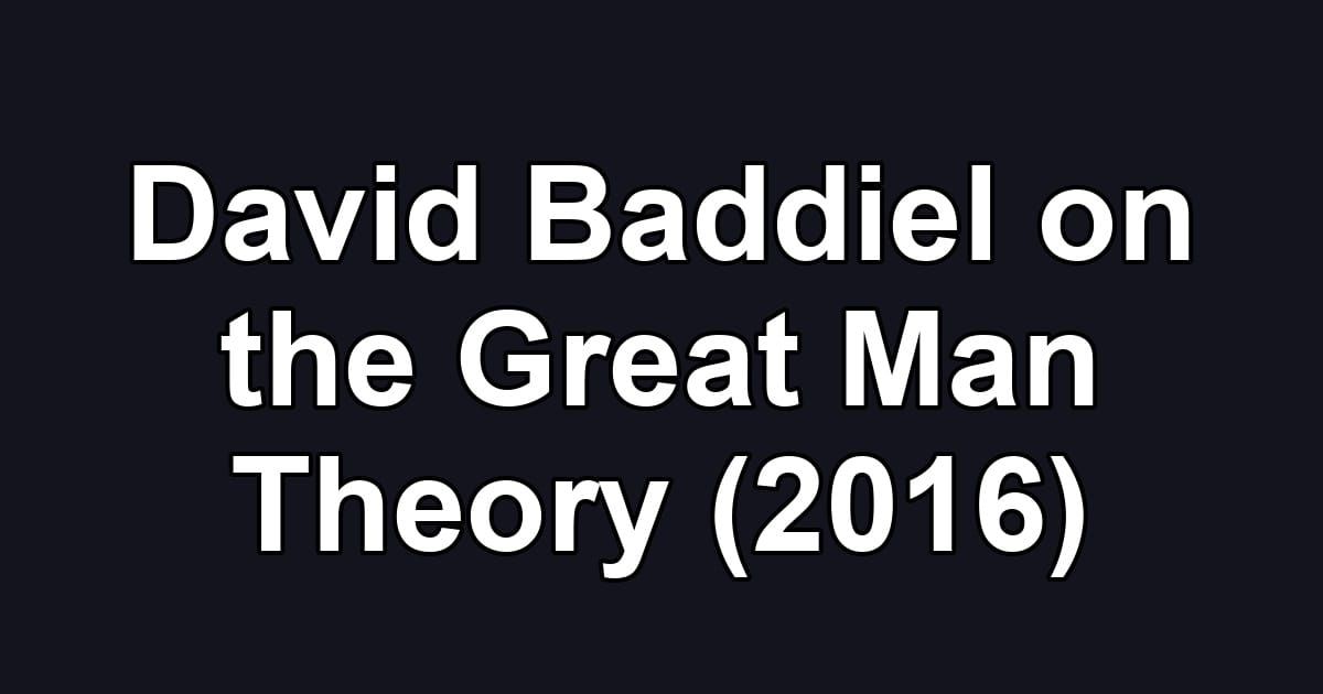 David Baddiel on the Great Man Theory (2016)