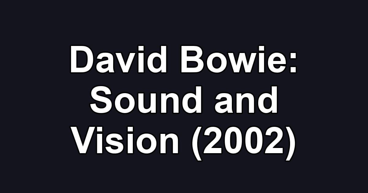 David Bowie: Sound and Vision (2002)
