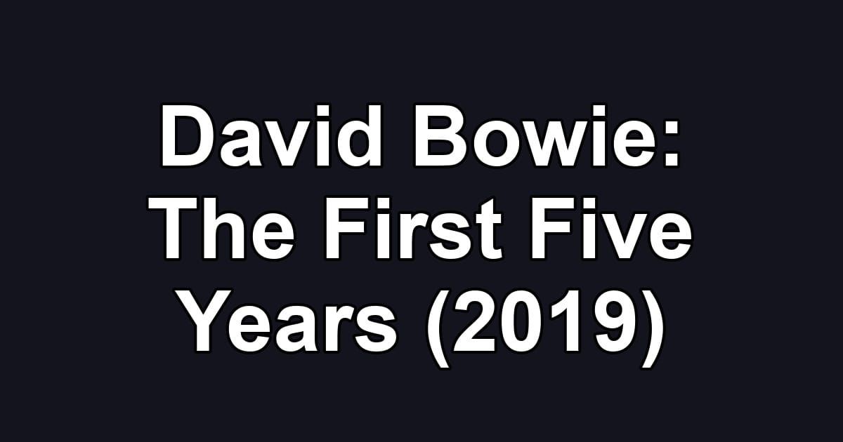 David Bowie: The First Five Years (2019)