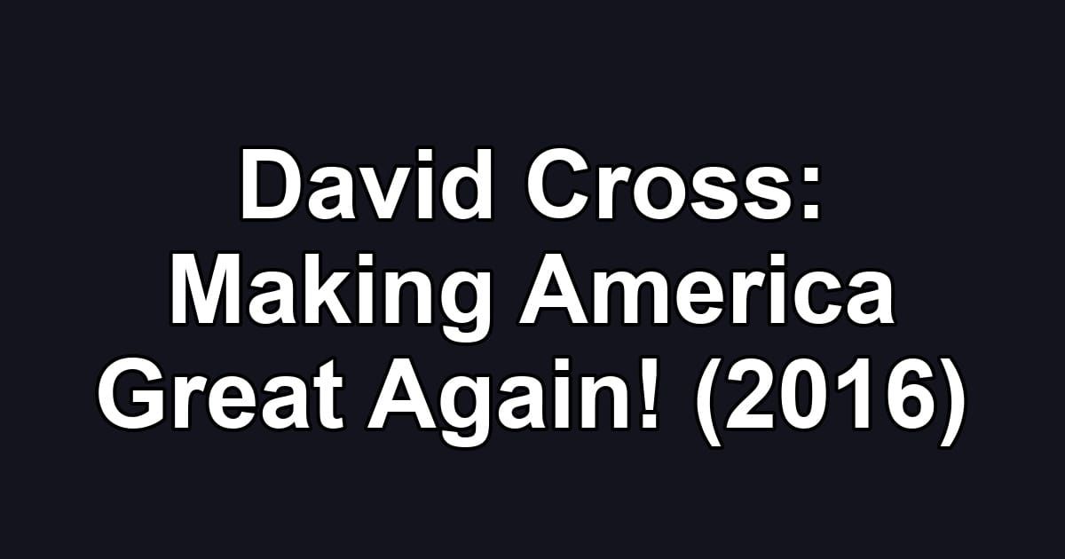 David Cross: Making America Great Again! (2016)