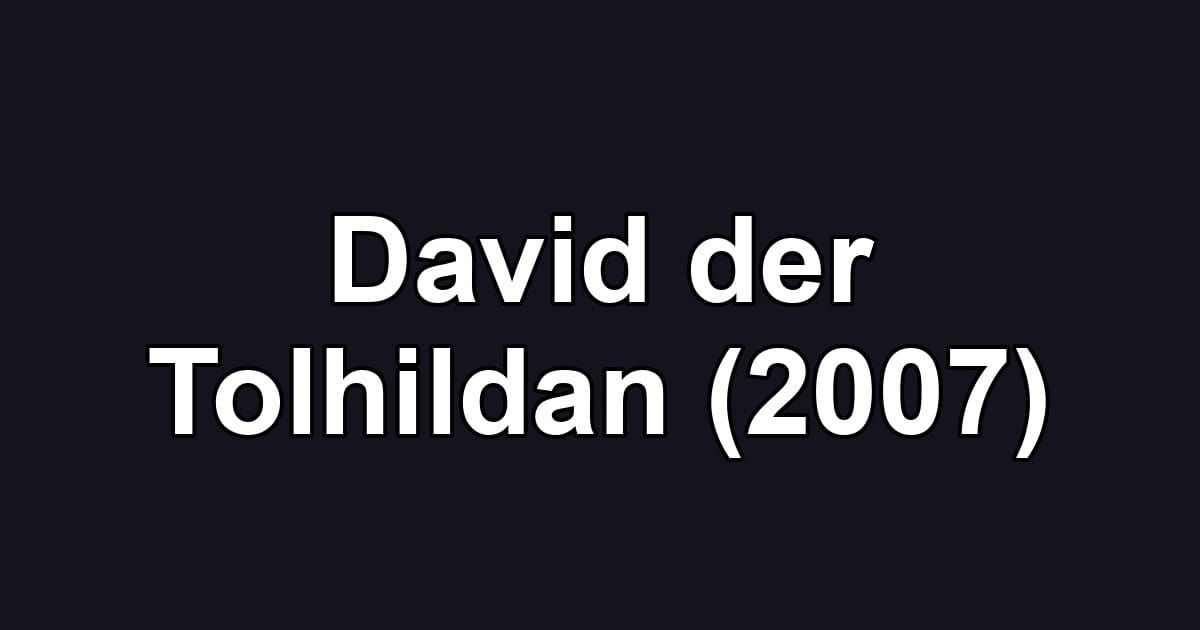 David der Tolhildan (2007)