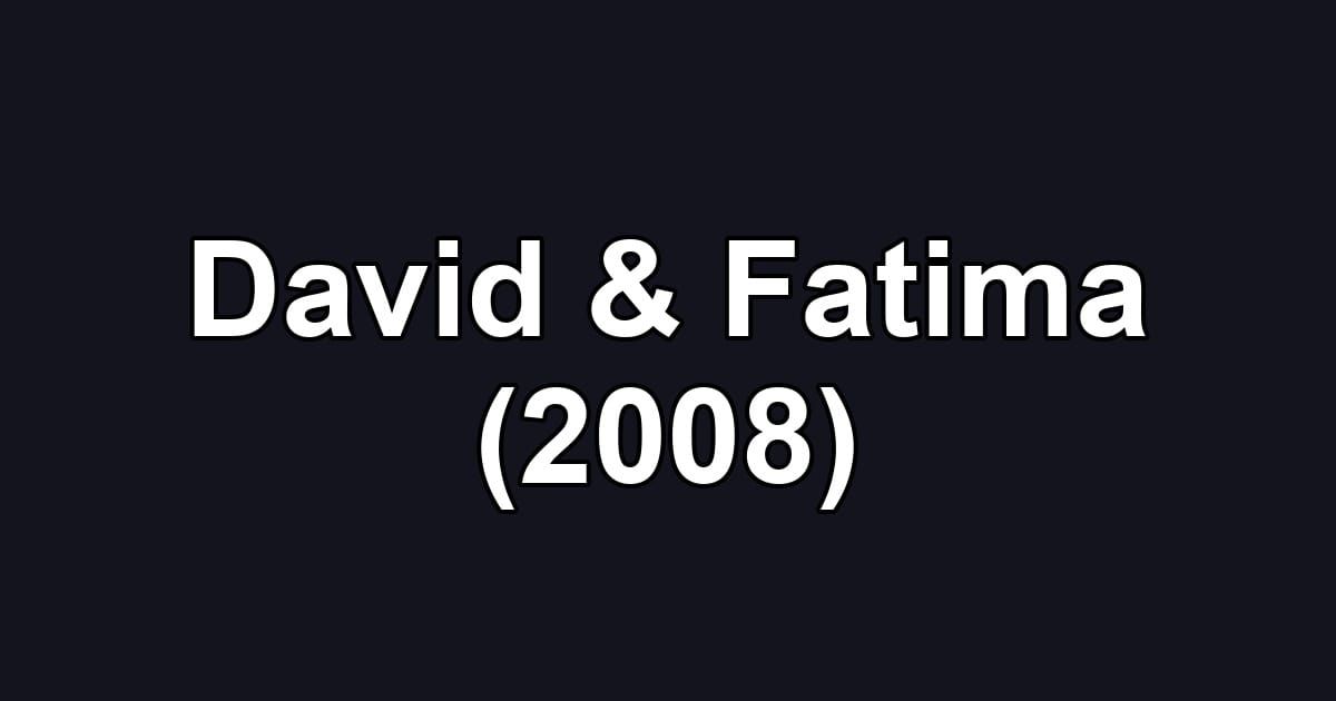 David & Fatima (2008)