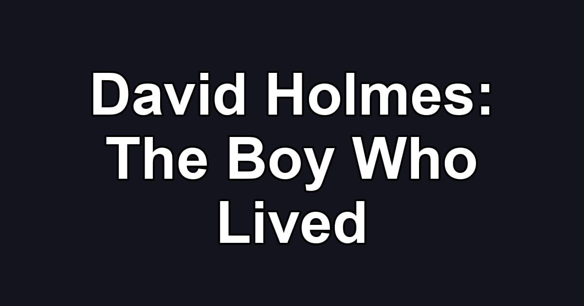 David Holmes: The Boy Who Lived