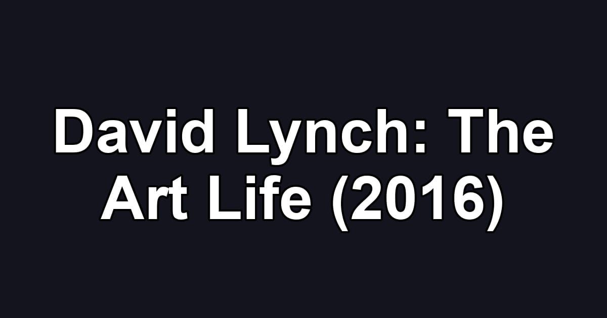 David Lynch: The Art Life (2016)