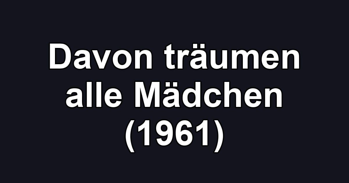 Davon träumen alle Mädchen (1961)