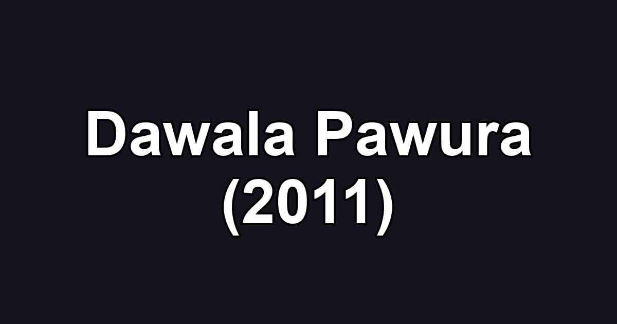 Dawala Pawura (2011)